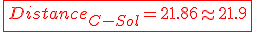 \red \fbox{Distance_{C-Sol}=21.86\approx 21.9
